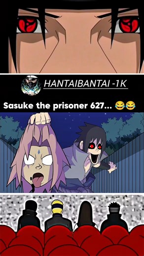 Sasuke the prisoner 627... 😂😂