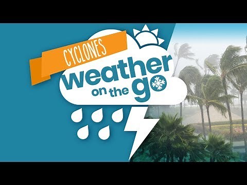 Weather On The Go Ep 5: Cyclones