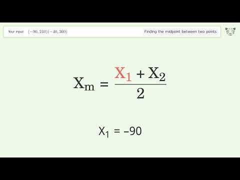 Find the midpoint between two points p1 (-90,240) and p2 (-40,360): Step-by-Step Video Solution