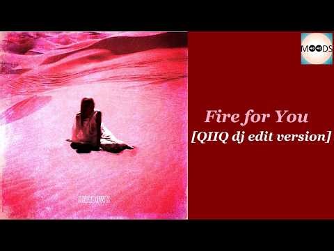 Cannons - Fire for You [QIIQ dj edit version]