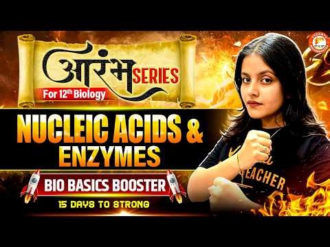 Nucleic Acids & Enzymes | Complete Class 11 to 12 Biology Bridge Course |ARAMBH Series | Radha Mam