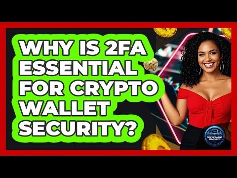 Why Is 2FA Essential For Crypto Wallet Security? - Crypto Trading Strategists