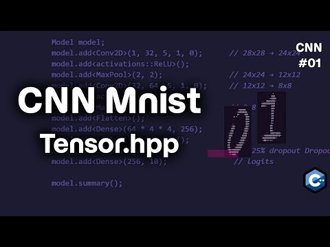 Build a CNN From Scratch in C++ for mnist dataset | Tensor class for Convolutional Neural Network
