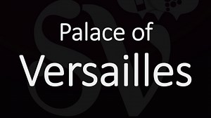 How to Pronounce Palace of Versailles? French Pronunciation