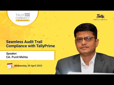 Webinar on Audit Trail Compliance with TallyPrime | CA Punit Mehta | Tally CA Connect