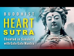 Buddhist Heart Sutra Chanted in Sanskrit: Prajñāpāramitāhṛdaya - with Gate Gate Mantra