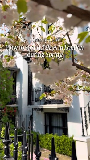 How to spend 5 days in London during Spring season!