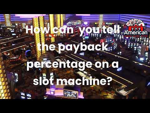 How can you tell the payback percentage on a slot machine?