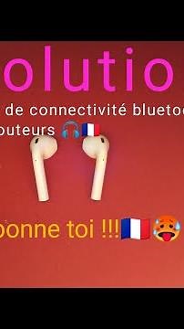 [SOLUTION] PROBLÈME DE CONNECTIVITÉ ENTRE ÉCOUTEURS SANS FIL