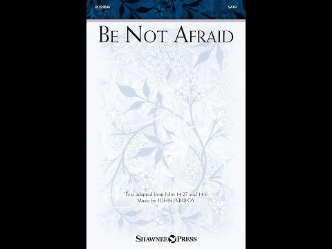 BE NOT AFRAID (SATB Choir) – John Purifoy