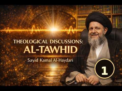 Foundations of Tawḥīd | Episode 1: Mapping the Science of Divine Unity