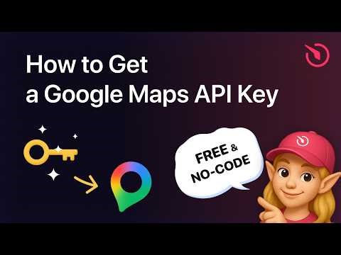 How to Get a Google Maps API Key for Free (2026 Guide)
