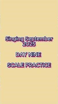 09 Singing September Day 9 Scale Practice