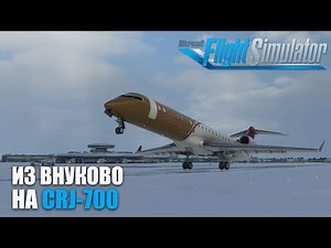 Microsoft Flight Simulator - From Vnukovo to CRJ-700 with Pushback Express Voice