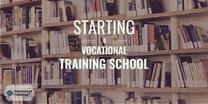 Starting a Vocational Training School - Vocational Training