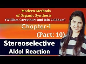 Stereoselective Aldol reaction|Aldol reaction organic chemistry|Stereochemistry aldol condensation