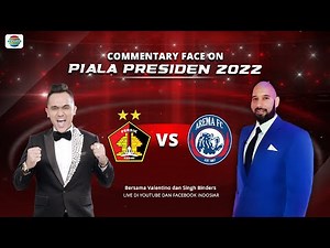 🔴Piala Presiden 2022 - Persik Kediri vs Arema FC | Live Commentary Face On!
