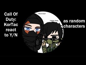 Call Of Duty: KorTac react to Y/N as a random character