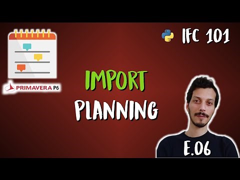 6 - IFC 4D - Import XML Planning Data to IFC