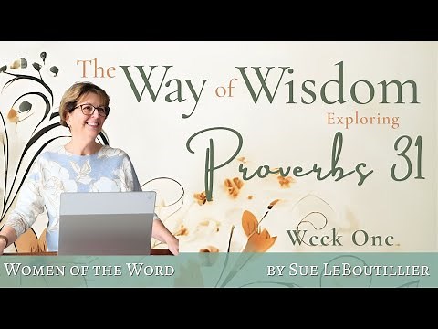Proverbs 31 • Session 1 • Women of the Word