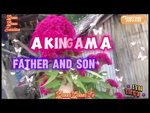 AKING AMA-FATHER AND SON (LYRICS VIDEO) #entertainment