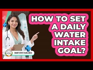 How To Set A Daily Water Intake Goal?
