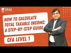 How to Calculate Total Taxable Income: A Step-by-Step Guide | CFA Level 1 | Balaji Educare