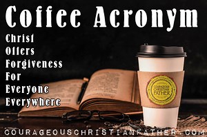 Coffee Acronym - Courageous Christian Father