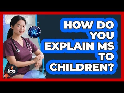 How Do You Explain MS To Children? - MS Support Network