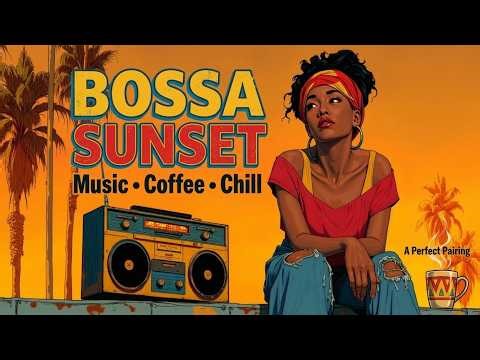 Soft Bossa Nova Melodies | Relaxing Coffee Bossa for Sunset Vibes and Smooth Romantic Jazz