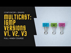 141. CCNP Encore + Enarsi | Multicast - IGMP Versions | CCNP Full Course in Hindi
