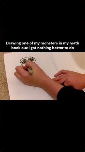 Drawing a monster in my math book cuz i got nothing better to do