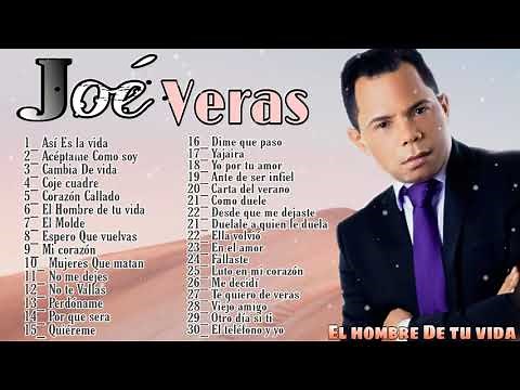 Joe Veras - Mix De Sus Mas Grandes Exitos El Hombre De tu Vida Desde su Inicio 1993