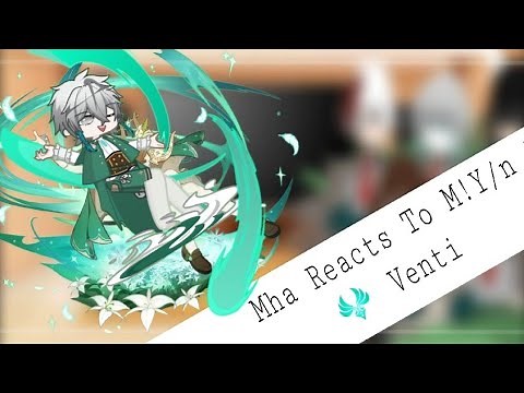 Mha react to M!Y/n as Venti || Mha x genshin || Part 2 || check desc || ~~