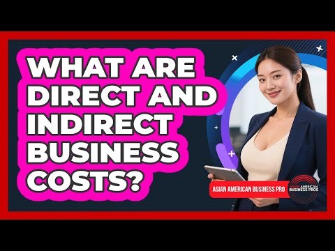 What Are Direct And Indirect Business Costs?