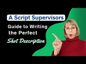 A Script Supervisor's Guide to Writing the Perfect Shot Description
