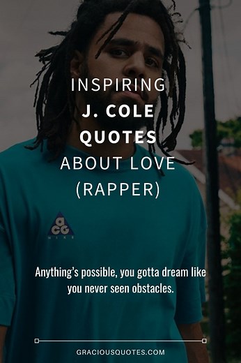 79 Inspiring J. Cole Quotes About Love (RAPPER)