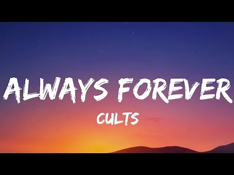 Always Forever - Cults (Lyrics)