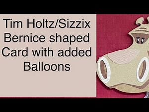 Shaped Card using Tim Holtz/Sizzix Bernice Hippo with added balloons