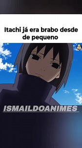 Itachi já era brabo desde de pequeno #anime #naruto #itachi #otakuanime #animebrasil | Ismaildo Animes