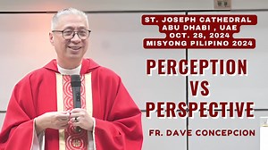 PERCEPTION VS PERSPECTIVE - Homily by Fr. Dave Concepcion on Oct 28, 2024 (Misyong Pilipino 2024) CONNECTING THE DOTS Faith in Unseen Paths - Oct. 14 - 31, 2024 MISYONG PILIPINO 2024 with Fr. Dave Concepcion in United Arab Emirates Join us in our Misyong Pilipino 2024. Pray for our OFWs in UAE. October 14,- 16 - St. Paul’s, Musaffah October 18 - 19 - St. John the Baptist, Ruwais October 22 - 24 - St. Mary’s Church, Al Ain October 28 - 31 - St. Joseph’s Cathedral, Abu Dhabi #misyongpilipino2024 #