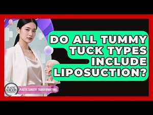 Do All Tummy Tuck Types Include Liposuction? - Plastic Surgery Transformations
