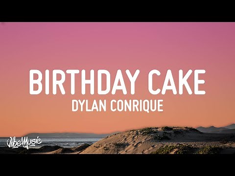 Dylan Conrique - Birthday Cake (Lyrics)