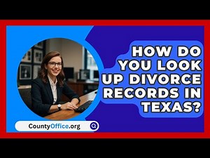 How Do You Look Up Divorce Records In Texas? - CountyOffice.org