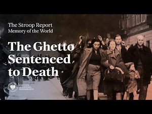 The Ghetto Sentenced to Death: the Stroop Report – Memory of the World, episode 4