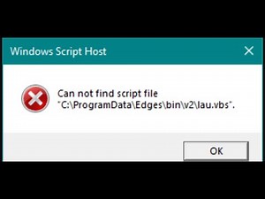 Fix Error Can Not Find Script File C:\\ProgramData\\Edges\\bin\\v2\\lau.vbs