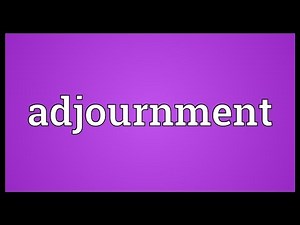 Adjournment Meaning