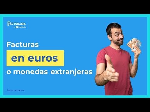¿Cómo hacer facturas en euros o monedas extranjeras en 2024? ¿cómo agrego el tipo de cambio?