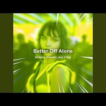 Better Off Alone (Techno)