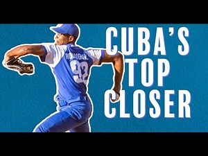 Andy Rodríguez Cuba’s Best Closer